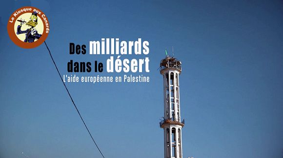 Des Milliards dans le désert - L'aide européenne à la Palestine