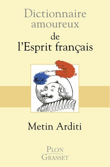 «Dictionnaire amoureux de l’esprit français» vision de la France d’un étranger