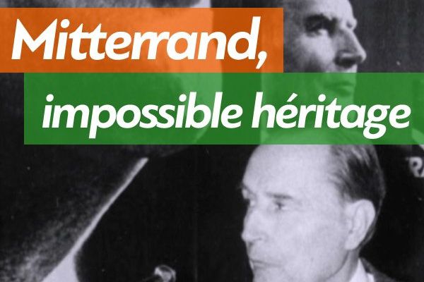 Mitterrand, impossible héritage 
